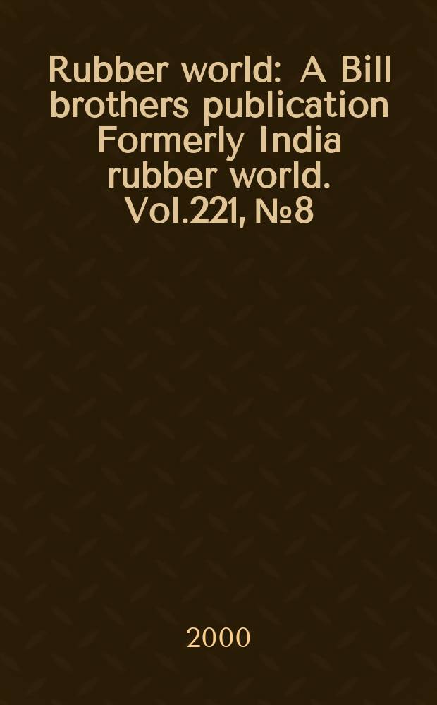 Rubber world : A Bill brothers publication Formerly India rubber world. Vol.221, №8 : (Product news)