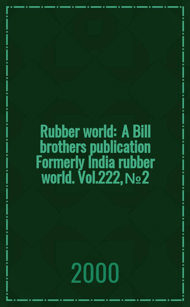 Rubber world : A Bill brothers publication Formerly India rubber world. Vol.222, №2