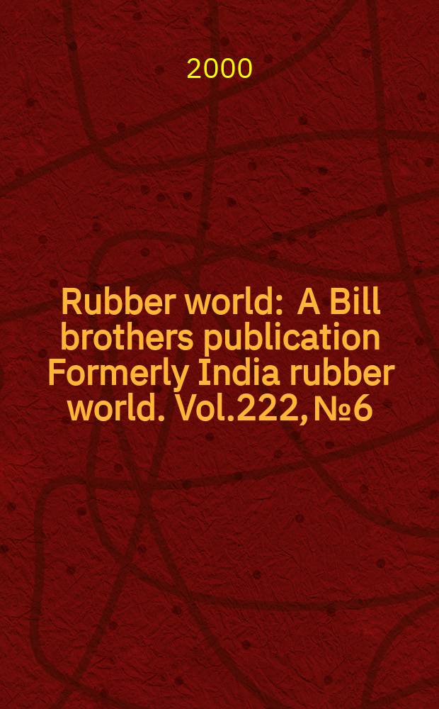 Rubber world : A Bill brothers publication Formerly India rubber world. Vol.222, №6