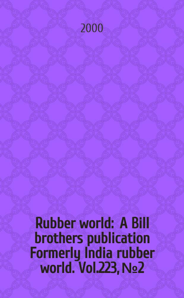 Rubber world : A Bill brothers publication Formerly India rubber world. Vol.223, №2