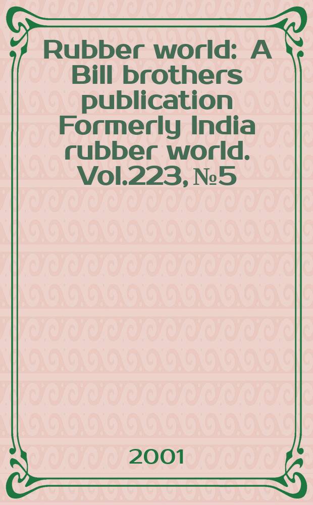 Rubber world : A Bill brothers publication Formerly India rubber world. Vol.223, №5
