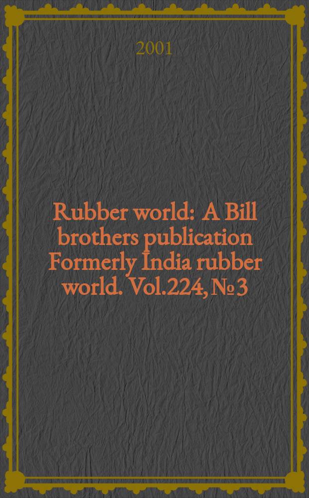 Rubber world : A Bill brothers publication Formerly India rubber world. Vol.224, №3