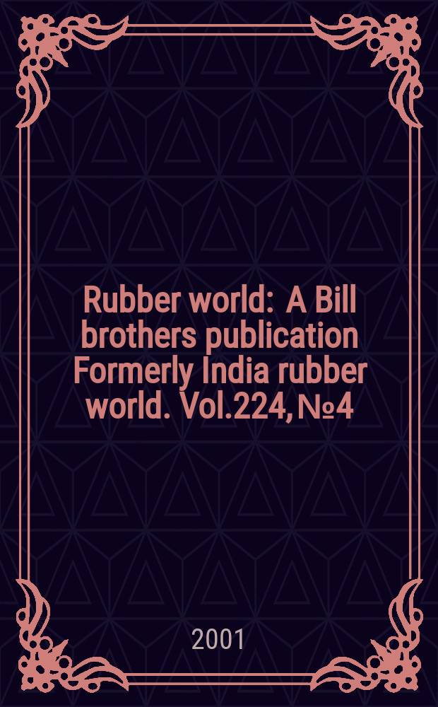 Rubber world : A Bill brothers publication Formerly India rubber world. Vol.224, №4