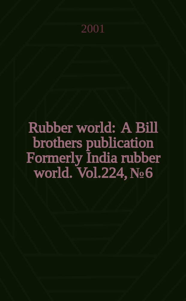 Rubber world : A Bill brothers publication Formerly India rubber world. Vol.224, №6