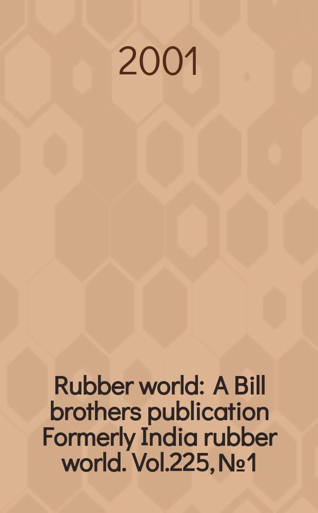 Rubber world : A Bill brothers publication Formerly India rubber world. Vol.225, №1
