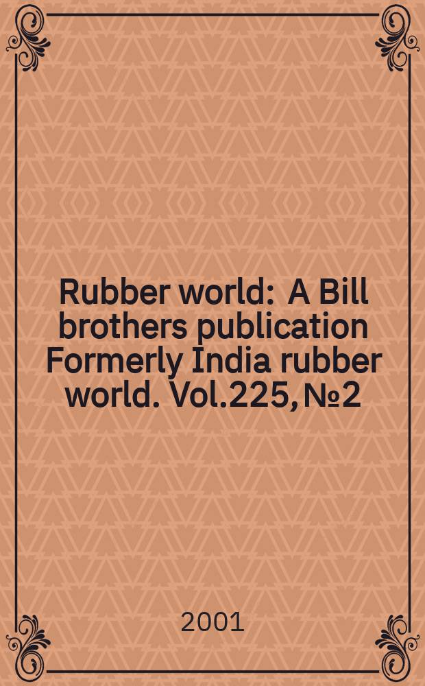 Rubber world : A Bill brothers publication Formerly India rubber world. Vol.225, №2