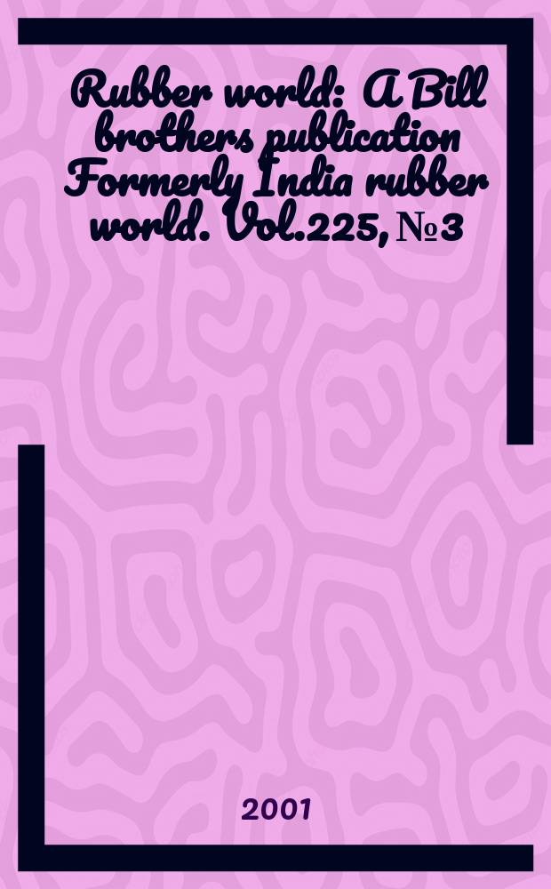 Rubber world : A Bill brothers publication Formerly India rubber world. Vol.225, №3