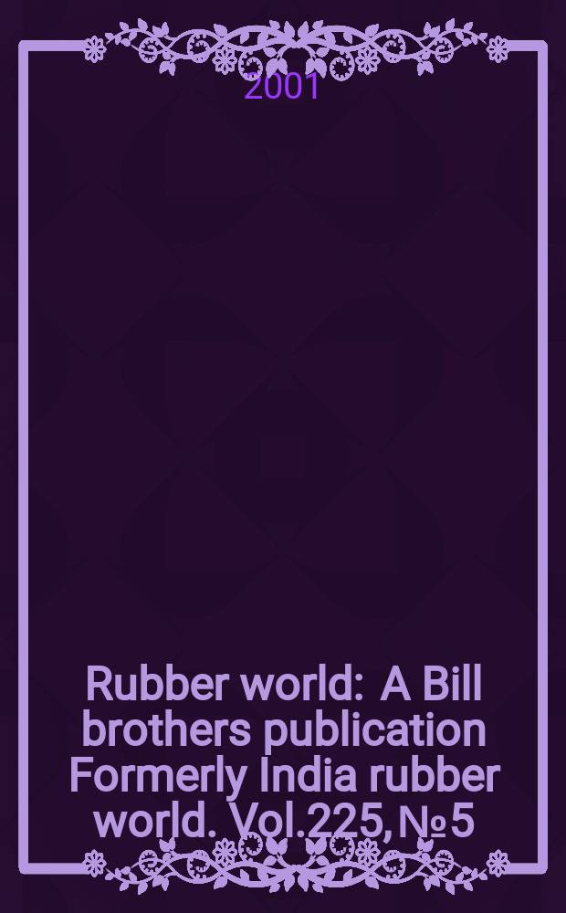 Rubber world : A Bill brothers publication Formerly India rubber world. Vol.225, №5