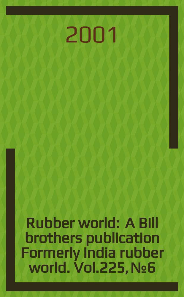 Rubber world : A Bill brothers publication Formerly India rubber world. Vol.225, №6
