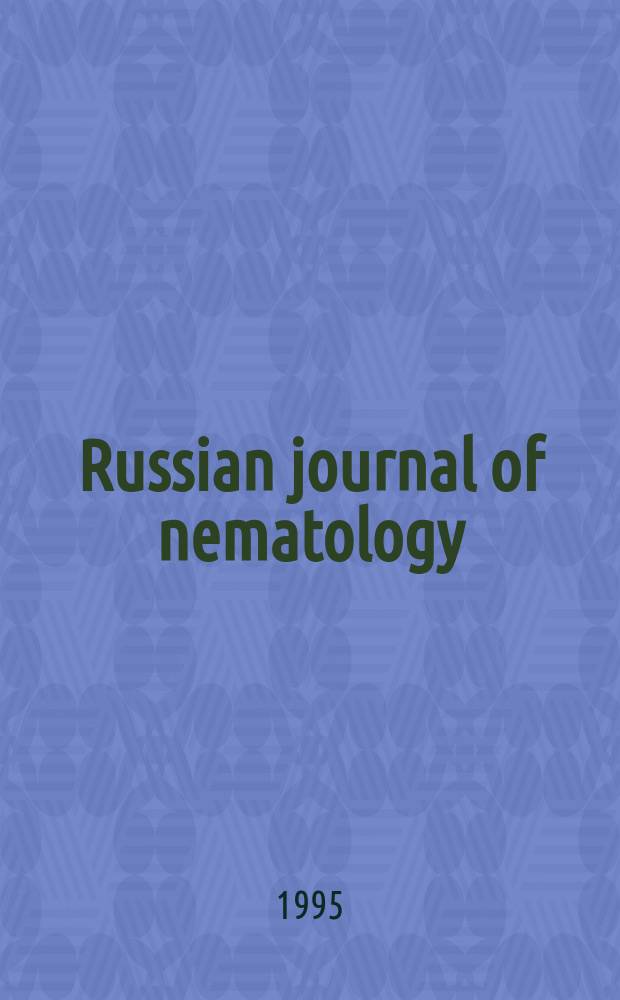 Russian journal of nematology = Русский нематологический журнал : Affiliated with the Rus. soc. of nematologists