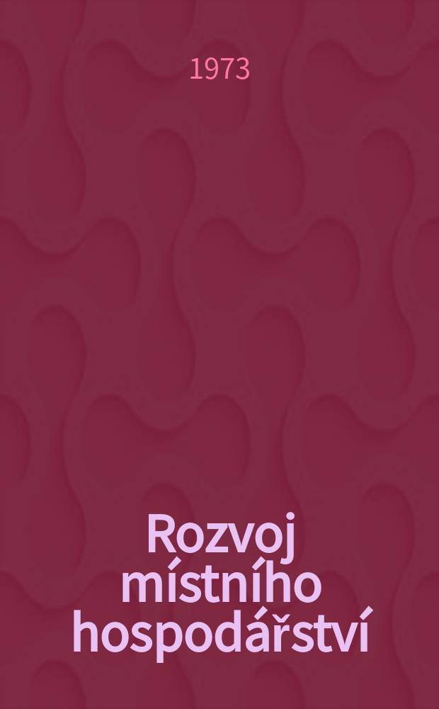 Rozvoj místního hospodářství : Odborný čtrnáctideník pro podniky místního hospodářství a výrobních družstev. Roč.12 1973, č3/4