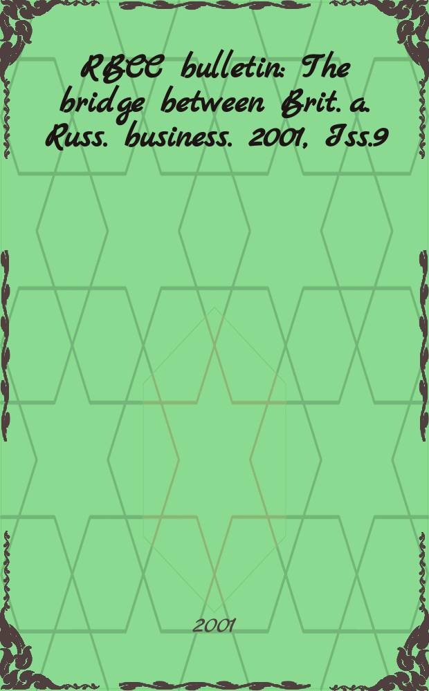 RBCC bulletin : The bridge between Brit. a. Russ. business. 2001, Iss.9