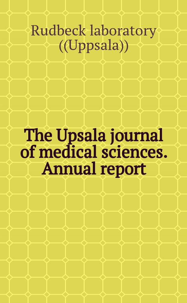 The Upsala journal of medical sciences. Annual report