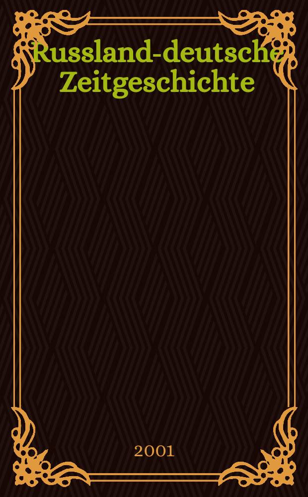 Russland-deutsche Zeitgeschichte : Jb. mit den Forschungsergebnissen der Vereinsmitglieder. [Bd.1] : 2000/2001