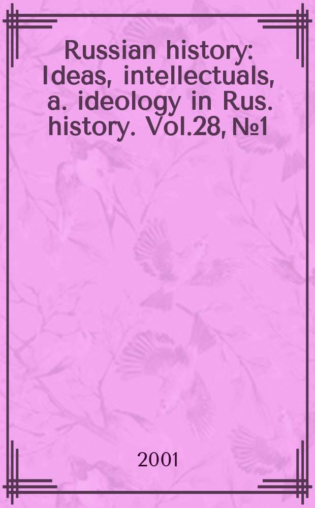 Russian history : Ideas, intellectuals , a. ideology in Rus. history. Vol.28, №1/4 : Festschrift for Thomas S. Noonan