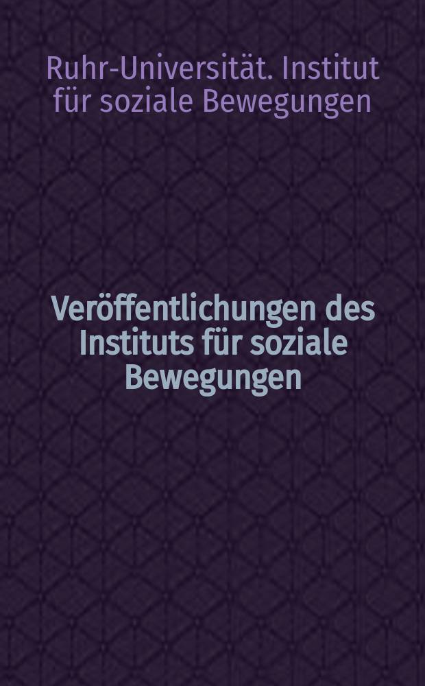 Veröffentlichungen des Instituts für soziale Bewegungen : Scht.-R.A., Darstellungen