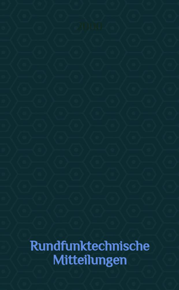 Rundfunktechnische Mitteilungen : Hrsg. im Auftrage der Arbeitsgemeinschaft der Rundfunkanstalten in der Bundesrepublik Deutschland und Westberlin vorn Institut für Rundfunktechnik. Jg.44 2000, H.3