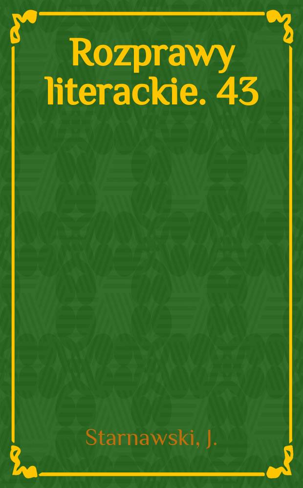 Rozprawy literackie. 43 : Zarys dziejów Katedry języków i literatur ...