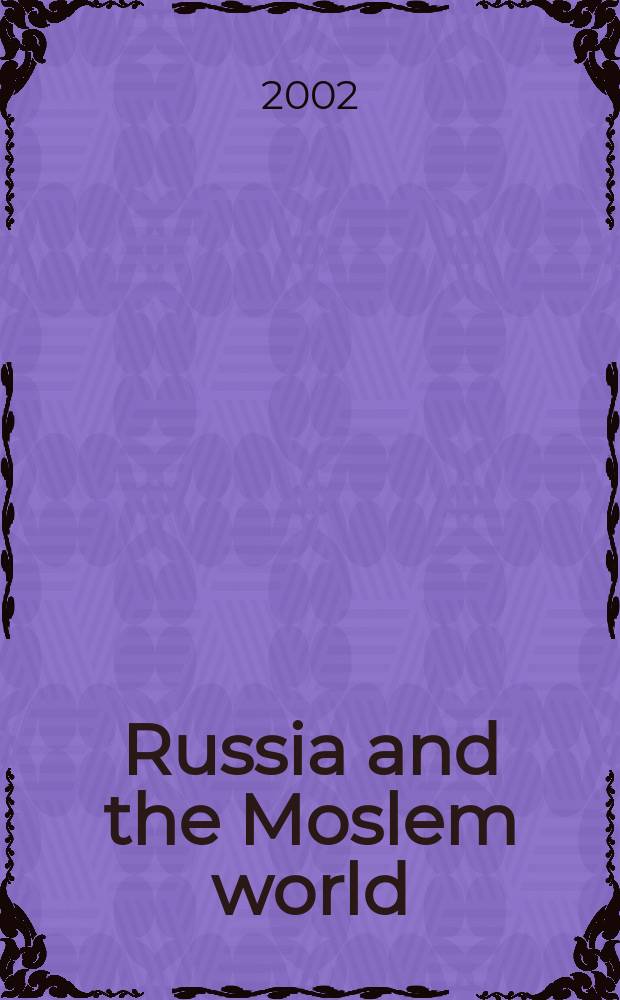 Russia and the Moslem world : Bull. of analytical a. ref. inform. 2002, №7(121)