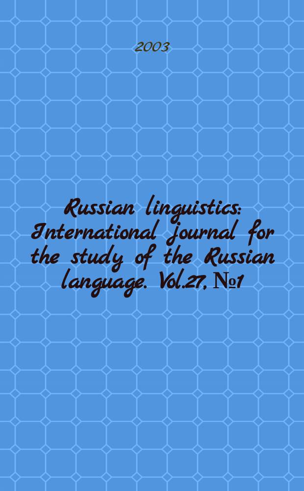 Russian linguistics : International journal for the study of the Russian language. Vol.27, №1