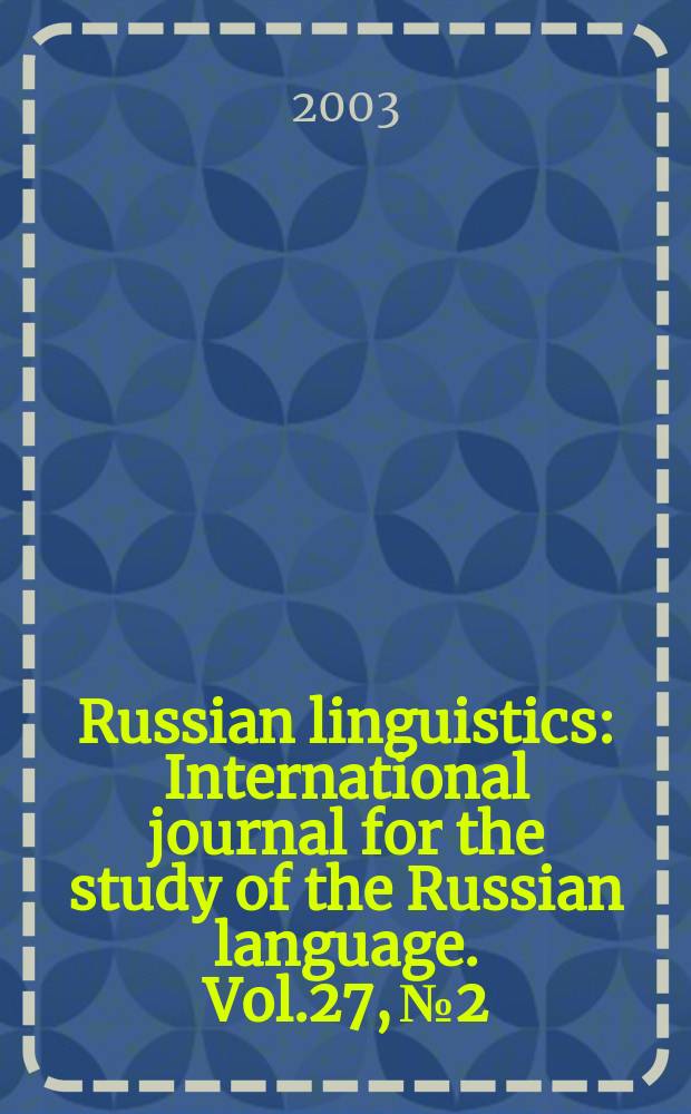 Russian linguistics : International journal for the study of the Russian language. Vol.27, №2