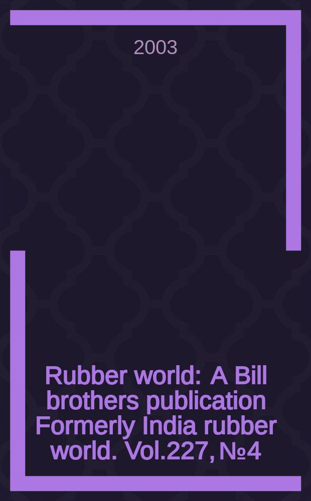 Rubber world : A Bill brothers publication Formerly India rubber world. Vol.227, №4