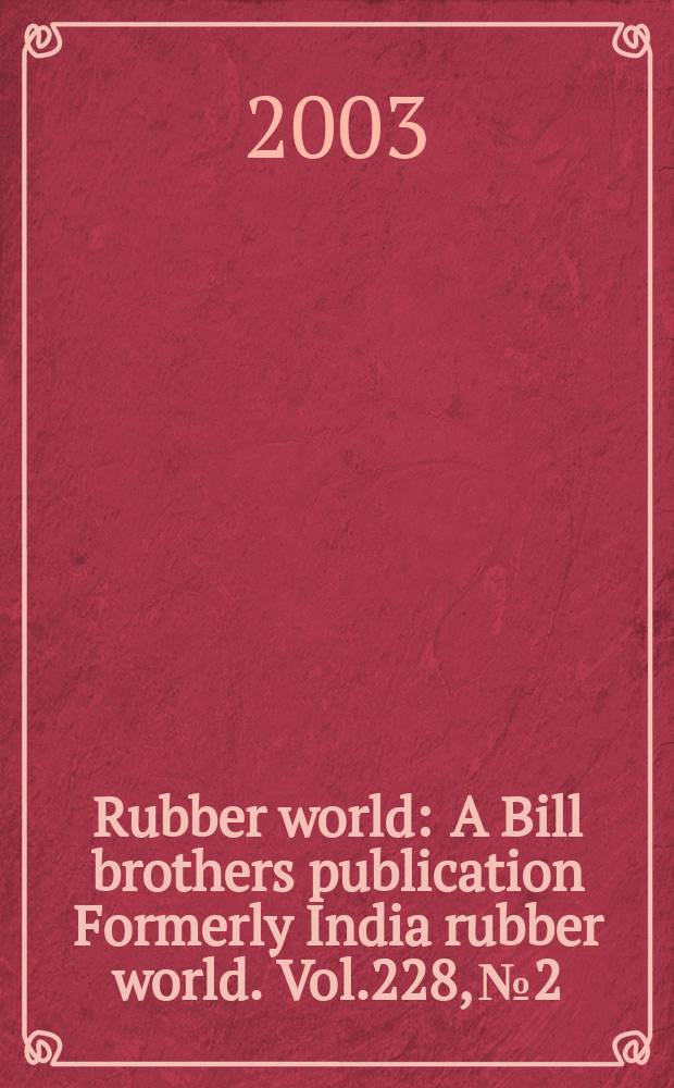 Rubber world : A Bill brothers publication Formerly India rubber world. Vol.228, №2