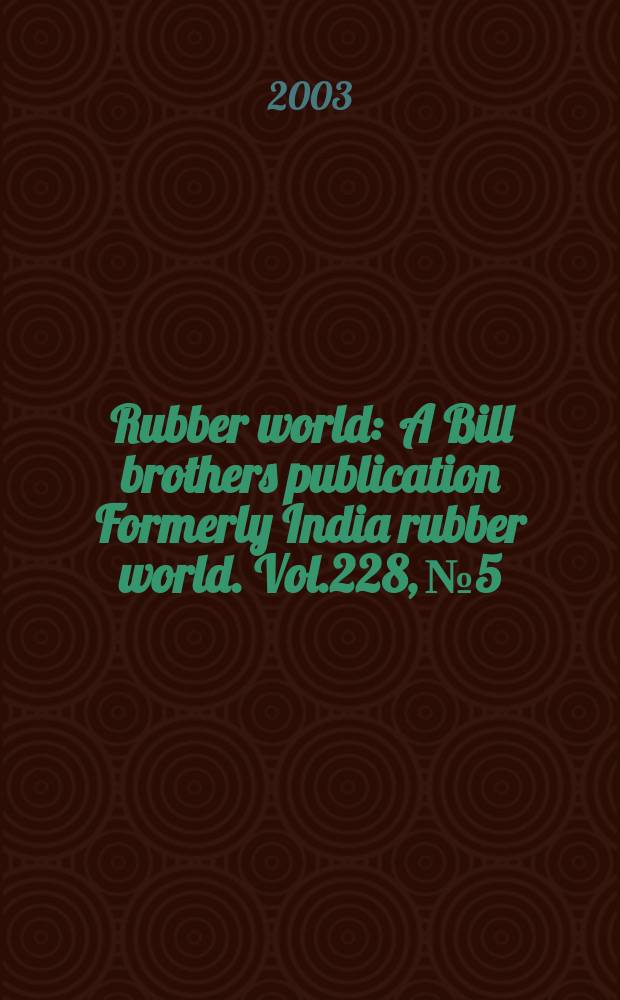 Rubber world : A Bill brothers publication Formerly India rubber world. Vol.228, №5