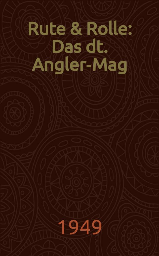 Rute & Rolle : Das dt. Angler-Mag