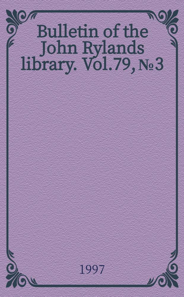 Bulletin of the John Rylands library. Vol.79, №3 : Anglo-Saxon texts and contexts