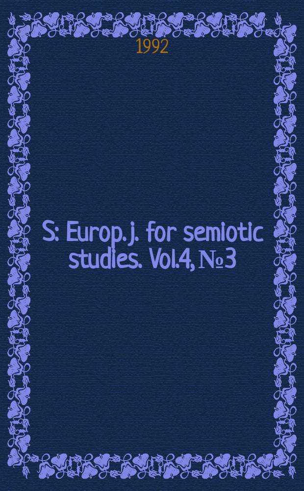 S : Europ. j. for semiotic studies. Vol.4, №3 : Semiotik interdisziplinär