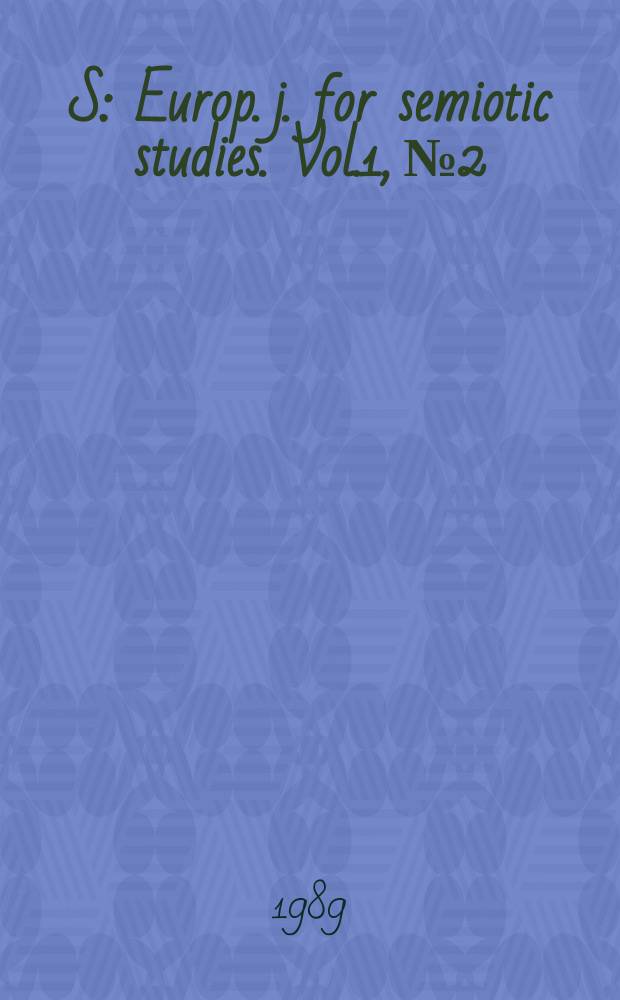 S : Europ. j. for semiotic studies. Vol.1, №2 : Semiotics in Bulgaria