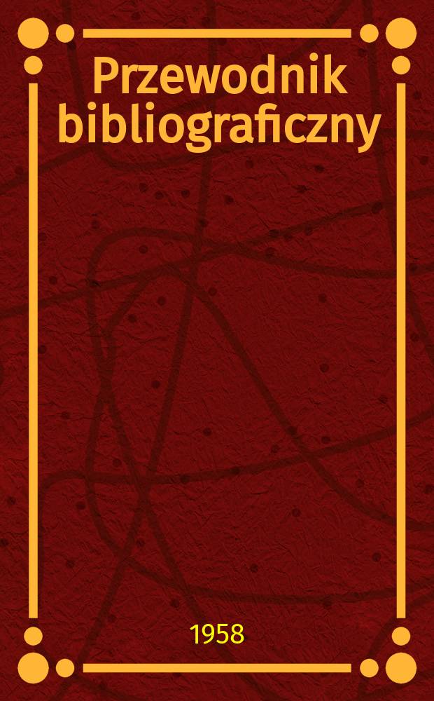Przewodnik bibliograficzny : Urzędowy wykaz druków wyd. w Rzeczypospolitej Polskiej i poloniców zagranicznych, opracowany w Bibliotece narodowej. [Ser.2], R.14(26) 1958, №2