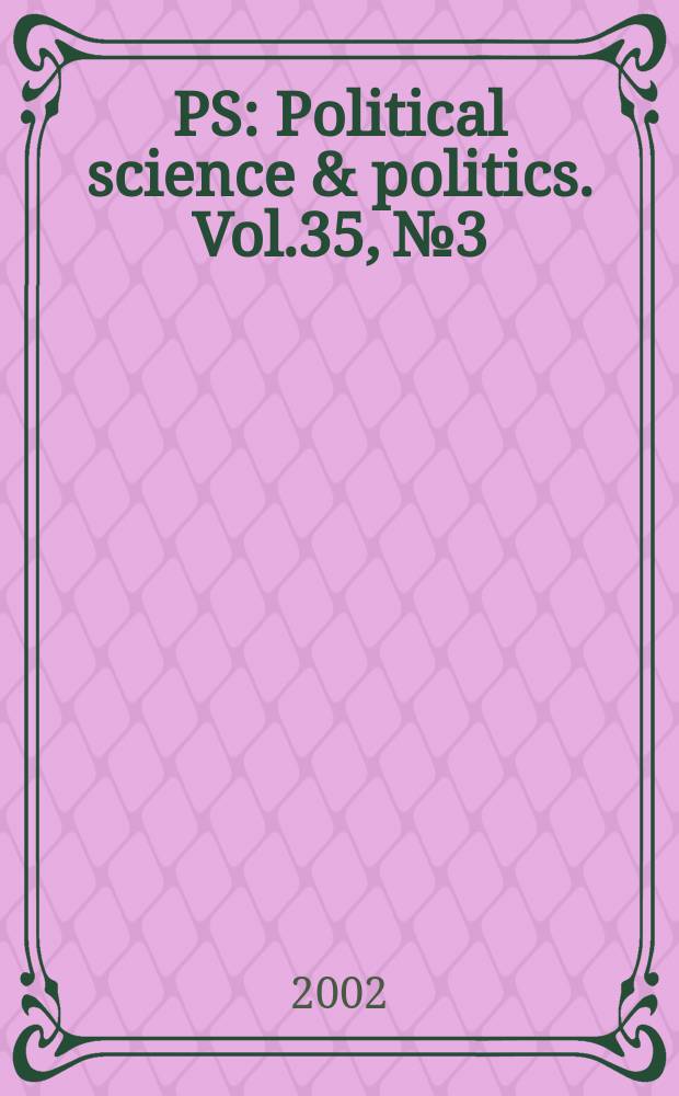 PS: Political science & politics. Vol.35, №3
