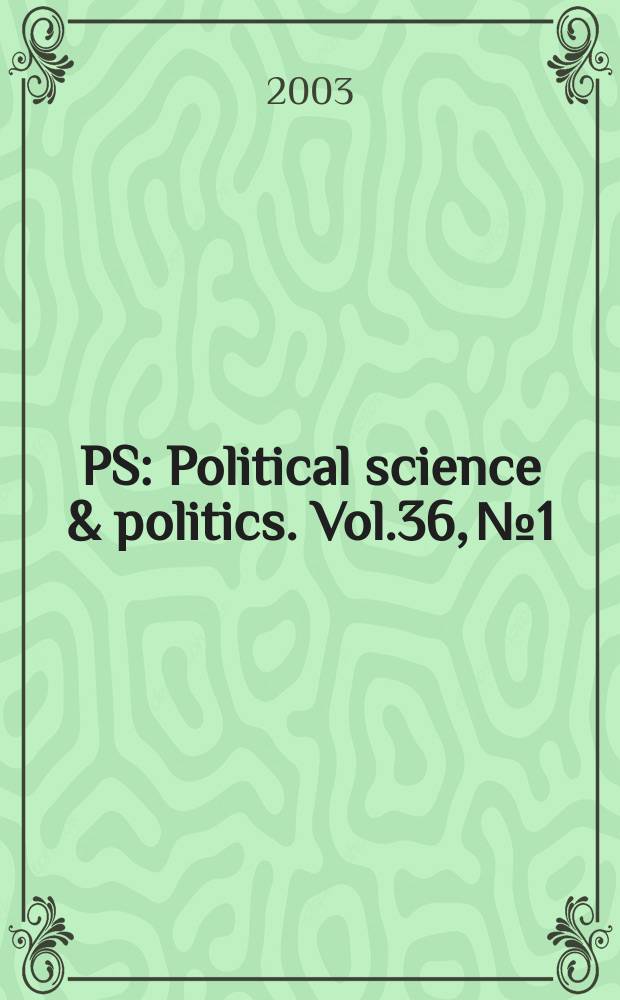 PS: Political science & politics. Vol.36, №1