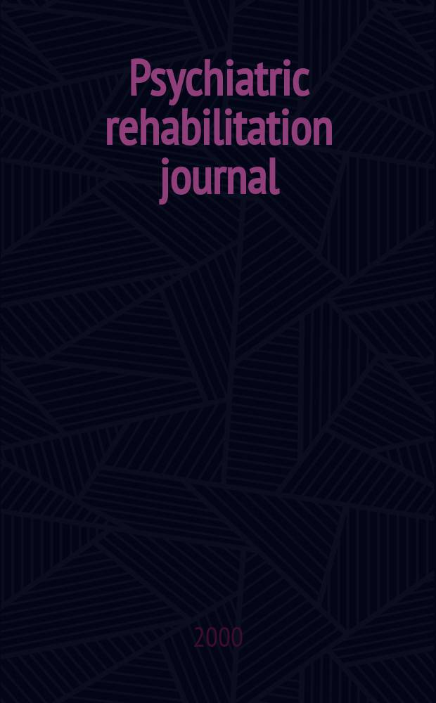 Psychiatric rehabilitation journal : Form. Psychosocial rehabilitation journal and innovations & research. Vol.24, №1