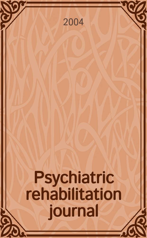 Psychiatric rehabilitation journal : Form. Psychosocial rehabilitation journal and innovations & research. Vol.27, №4