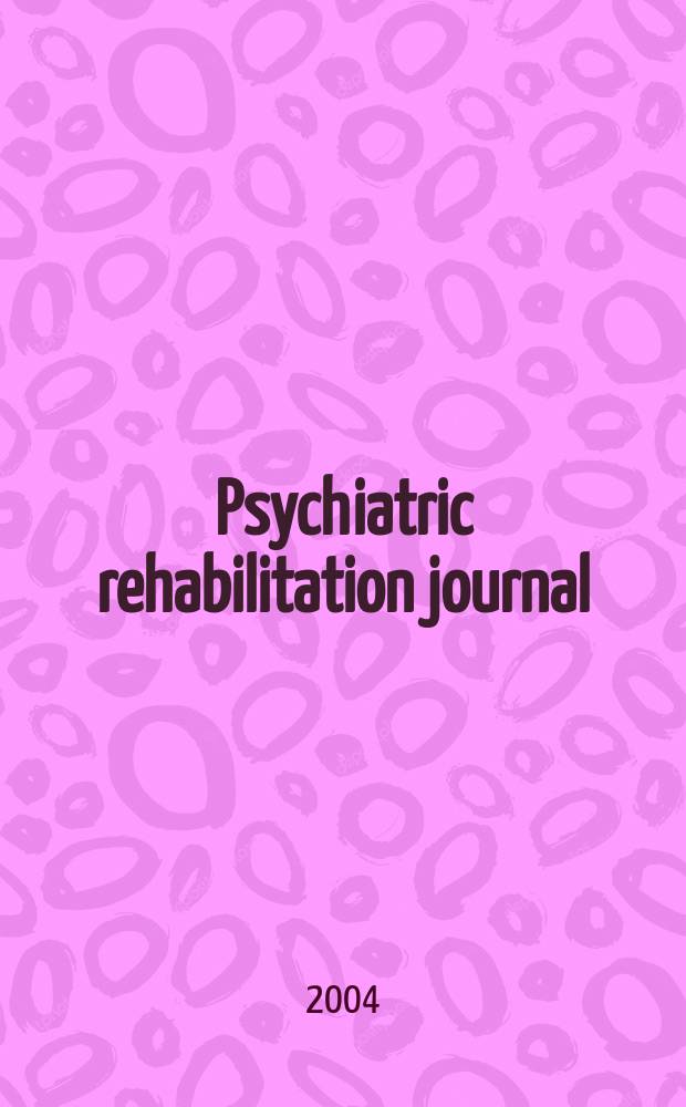 Psychiatric rehabilitation journal : Form. Psychosocial rehabilitation journal and innovations & research. Vol.28, №2