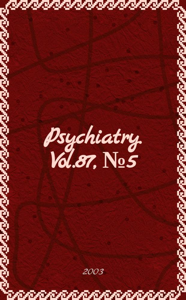 Psychiatry. Vol.87, №5