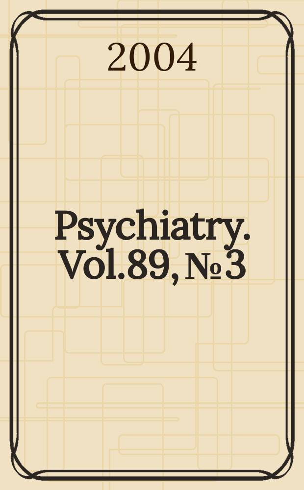 Psychiatry. Vol.89, №3