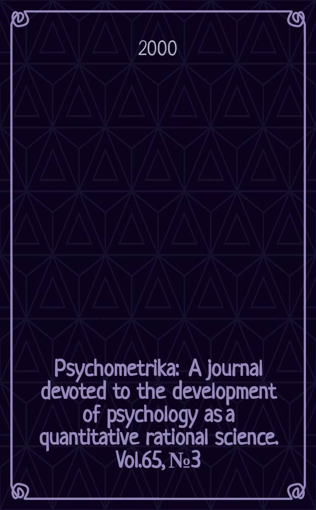 Psychometrika : A journal devoted to the development of psychology as a quantitative rational science. Vol.65, №3