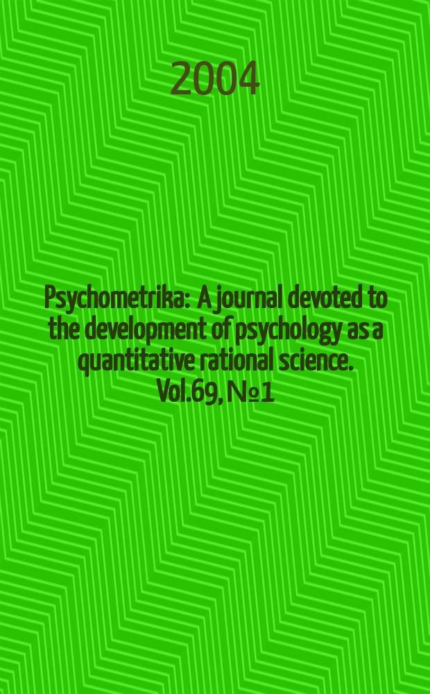 Psychometrika : A journal devoted to the development of psychology as a quantitative rational science. Vol.69, №1