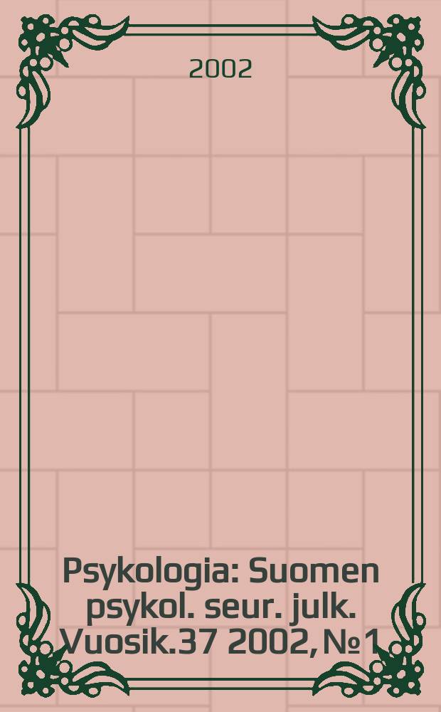 Psykologia : Suomen psykol. seur. julk. Vuosik.37 2002, №1