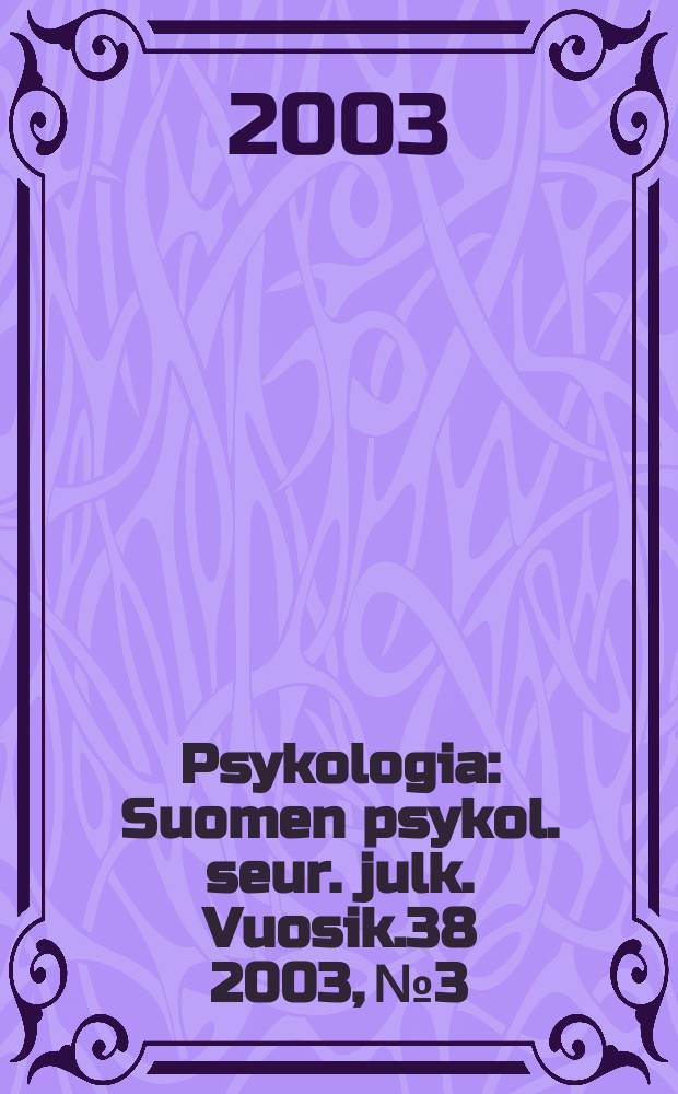 Psykologia : Suomen psykol. seur. julk. Vuosik.38 2003, №3