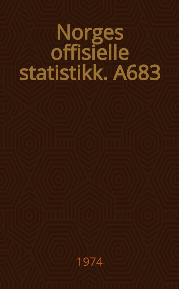 Norges offisielle statistikk. A683 : A683