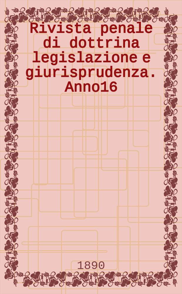Rivista penale di dottrina legislazione e giurisprudenza. Anno16(1) 1890, Vol.31(2), [Fasc.5]