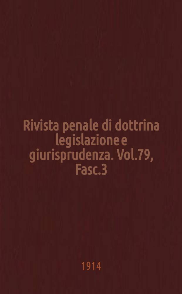 Rivista penale di dottrina legislazione e giurisprudenza. Vol.79, Fasc.3