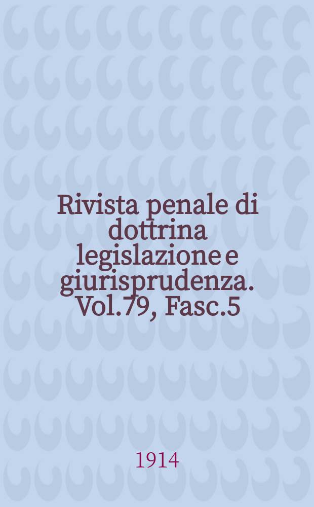 Rivista penale di dottrina legislazione e giurisprudenza. Vol.79, Fasc.5/6
