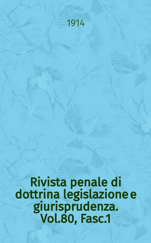 Rivista penale di dottrina legislazione e giurisprudenza. Vol.80, Fasc.1