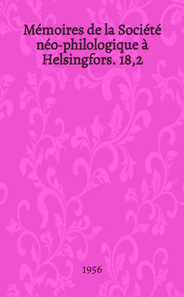 Mémoires de la Société néo-philologique à Helsingfors. 18,2 : Das Fortleben einiger mhd. Bezeichnungen für die Weinlese und Weinbehandlung am Oberrhein